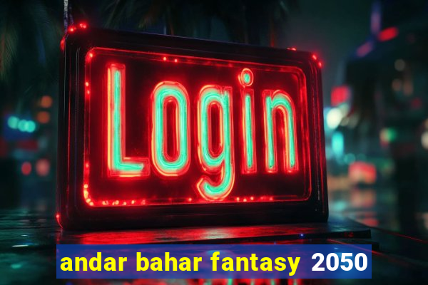 andar bahar fantasy 2050